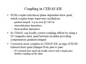 Coupling in CEBAFER HOM coupler introduces phase dependent