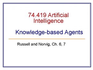 74 419 Artificial Intelligence Knowledgebased Agents Russell and