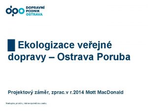 Ekologizace veejn dopravy Ostrava Poruba Projektov zmr zprac