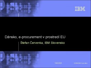 Dnsko eprocurement v prostred EU tefan ervenka IBM