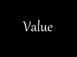 Value What is value Value is the lightness