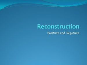 Positives and negatives of reconstruction