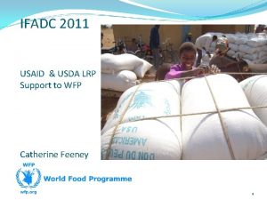 IFADC 2011 USAID USDA LRP Support to WFP