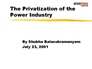 The Privatization of the Power Industry By Shubha