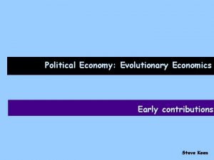 Political Economy Evolutionary Economics Early contributions Steve Keen