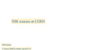 NIR sources at CERN NIR Seminar F Szoncso