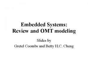 Embedded Systems Review and OMT modeling Slides by