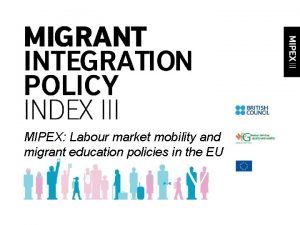 MIPEX Labour market mobility and migrant education policies