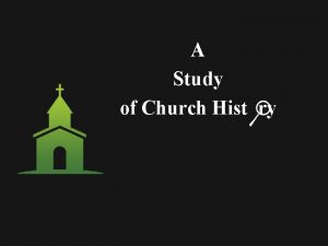 A Study of Church Hist ry Eras of