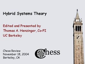 Hybrid Systems Theory Edited and Presented by Thomas