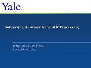 Subrecipient Invoice Receipt Processing Brown Bag Luncheon Series