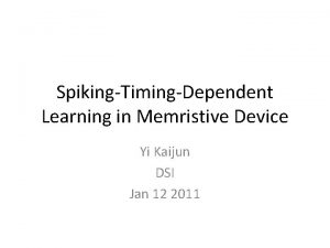 SpikingTimingDependent Learning in Memristive Device Yi Kaijun DSI