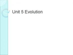 Unit 5 Evolution What is Evolution Evolution Microevolution