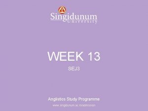 Anglistics Study Programme WEEK 13 SEJ 3 Anglistics