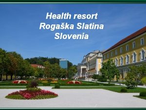 Health resort Rogaka Slatina Slovenia It all began