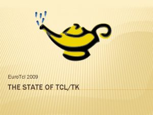 Euro Tcl 2009 THE STATE OF TCLTK CURRENT