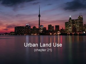 Urban Land Use chapter 21 Six Major LandUse