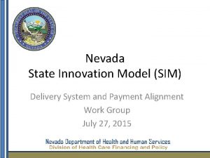 Nevada State Innovation Model SIM Delivery System and