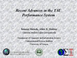 Recent Advances in the TAU Performance System Sameer