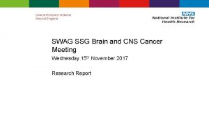 Clinical Research Network West of England SWAG SSG