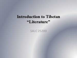 Introduction to Tibetan Literature SALC 25200 What constitutes