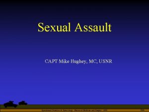 Sexual Assault CAPT Mike Hughey MC USNR Operational