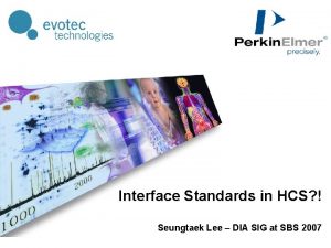 Interface Standards in HCS Seungtaek Lee DIA SIG