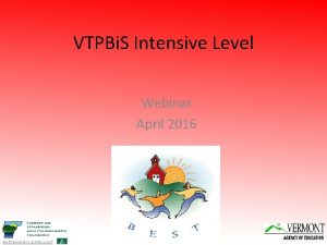 VTPBi S Intensive Level Webinar April 2016 Webinar
