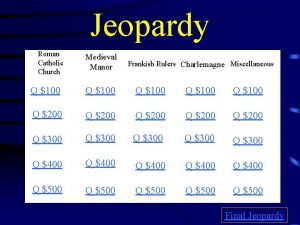 Jeopardy Roman Catholic Church Medieval Manor Frankish Rulers