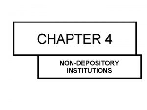 CHAPTER 4 NONDEPOSITORY INSTITUTIONS INSURANCE COMPANIES They provide