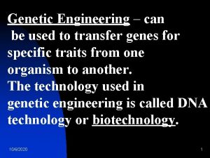 Genetic Engineering can be used to transfer genes