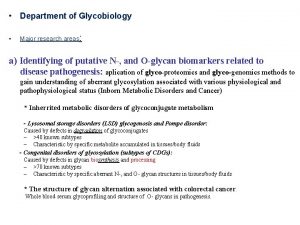 Department of Glycobiology Major research areas a Identifying