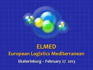 ELMED European Logistics Mediterranean Ekaterinburg February 27 2013