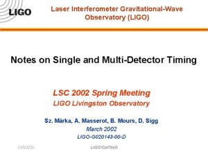 Laser Interferometer GravitationalWave Observatory LIGO Notes on Single