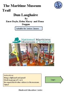 The Maritime Museum Trail Dun Laoghaire By Emer