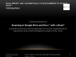 SCAN IMPORT AND AUTOMATICALLY FILE DOCUMENTS TO GOOGLE