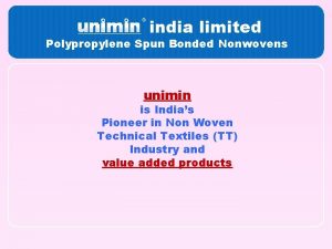 india limited Polypropylene Spun Bonded Nonwovens unimin is