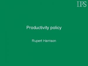 Productivity policy Rupert Harrison Productivity policy RD tax