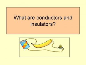 What are conductors and insulators Warm Up 1