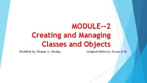 MODULE2 Creating and Managing Classes and Objects Modified