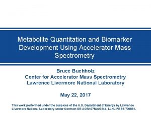 Metabolite Quantitation and Biomarker Development Using Accelerator Mass