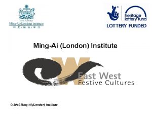 MingAi London Institute 2010 MingAi London Institute 2010