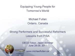 Equipping Young People for Tomorrows World Michael Fullan