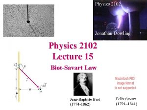 Physics 2102 Jonathan Dowling Physics 2102 Lecture 15