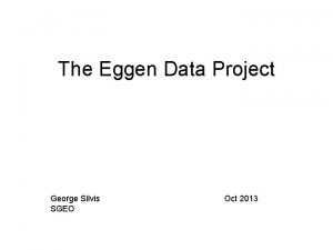 The Eggen Data Project George Silvis SGEO Oct