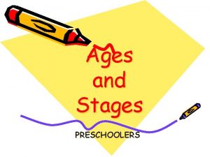 Ages and Stages PRESCHOOLERS 3 Year Old https