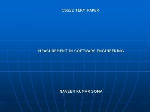 CS 532 TERM PAPER MEASUREMENT IN SOFTWARE ENGINEERING