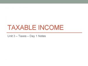 TAXABLE INCOME Unit 3 Taxes Day 1 Notes