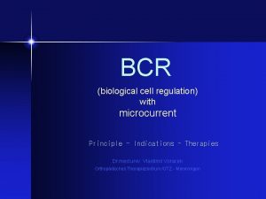 BCR biological cell regulation with microcurrent Principle Indications