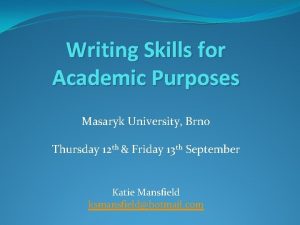 Writing Skills for Academic Purposes Masaryk University Brno